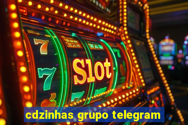 cdzinhas grupo telegram